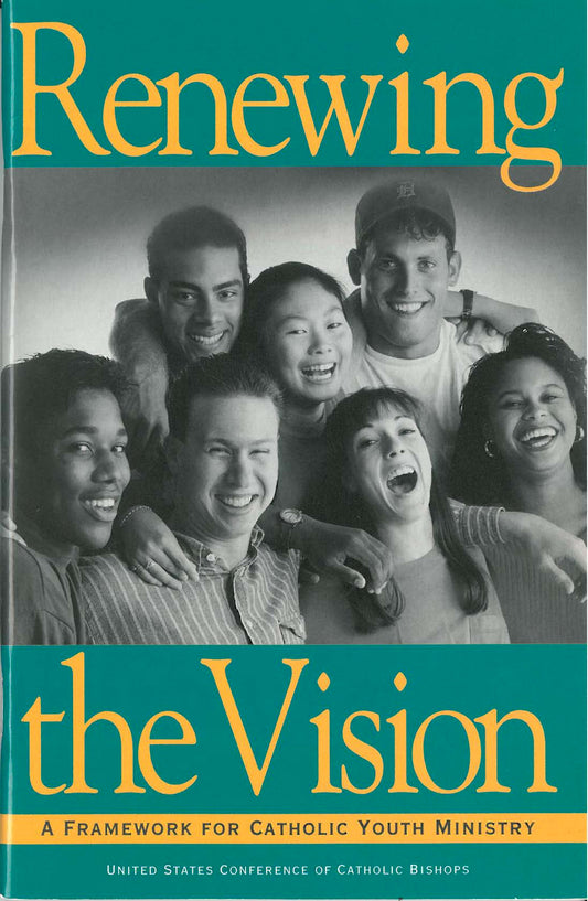 Renewing the Vision: A Framework for Catholic Youth Ministry